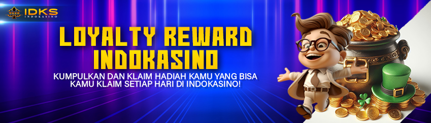 Loyalty Reward Indokasino